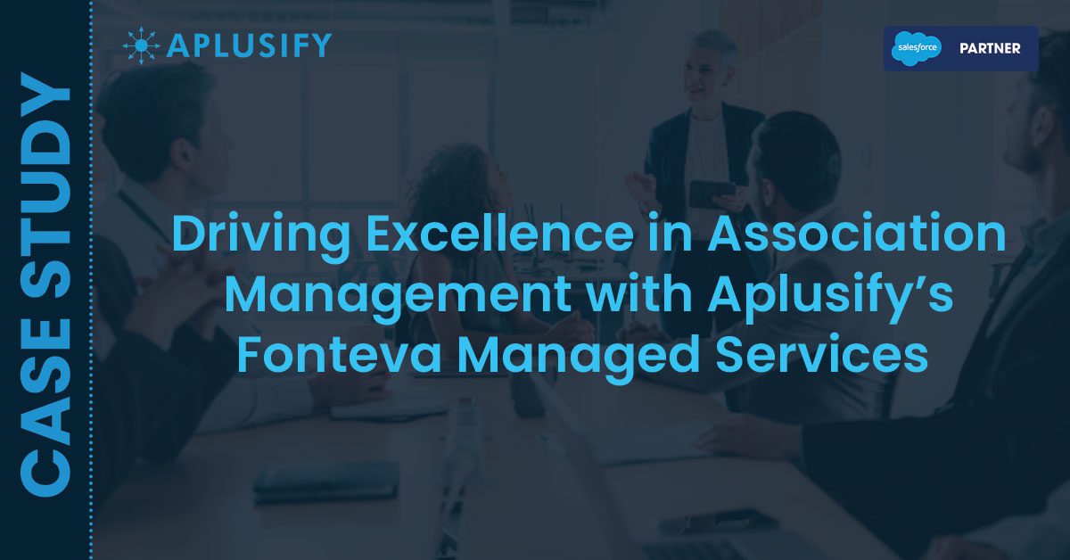 Driving Excellence in Association Management with Aplusify’s Fonteva Managed Services